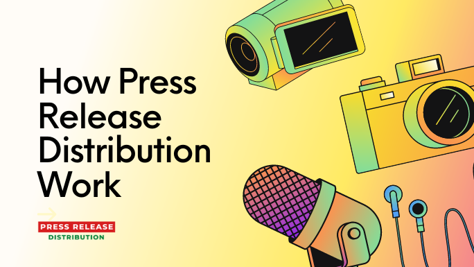 How Press Release Distribution Work