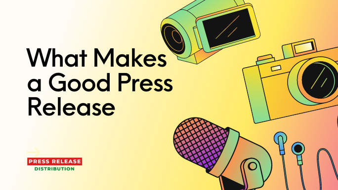 What Makes a Good Press Release